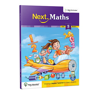 Next Maths - Secondary School ICSE book for 5th class / Level 5 Book A Next Maths - Secondary School ICSE book for 5th class / Level 5 Book A