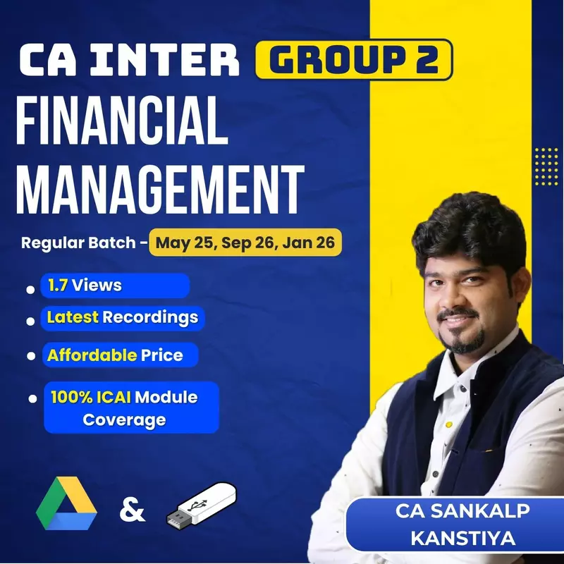 CA Inter Financial Management (Group 2) By CA Sankalp Kanstiya CA Inter Financial Management (Group 2) By CA Sankalp Kanstiya