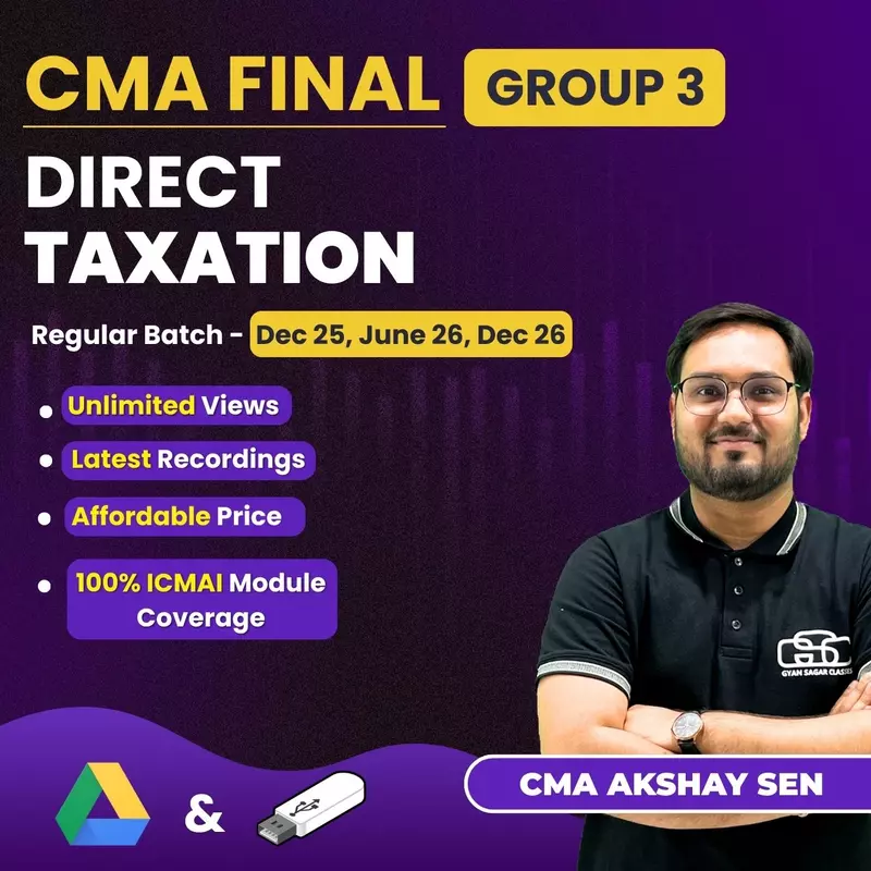 CMA Final Direct Taxation (Group 3) By CMA Akshay Sen CMA Final Direct Taxation (Group 3) By CMA Akshay Sen