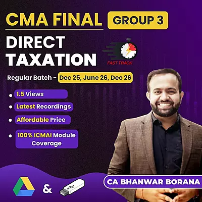 CMA Final Direct Taxation (Group 3) By CA Bhanwar Borana - Fastrack