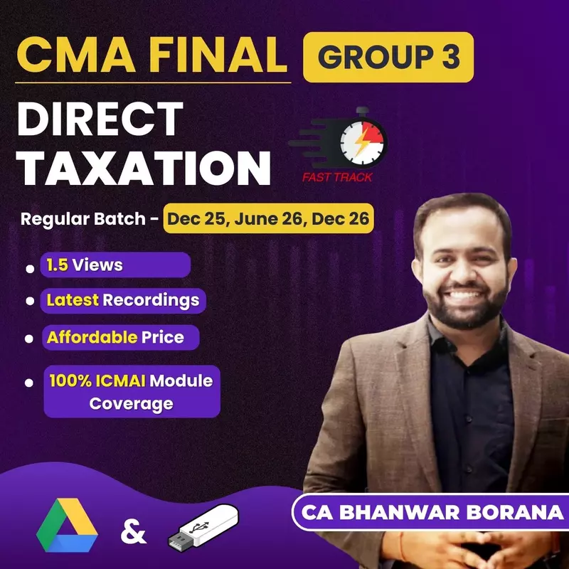 CMA Final Direct Taxation (Group 3) By CA Bhanwar Borana - Fastrack CMA Final Direct Taxation (Group 3) By CA Bhanwar Borana - Fastrack