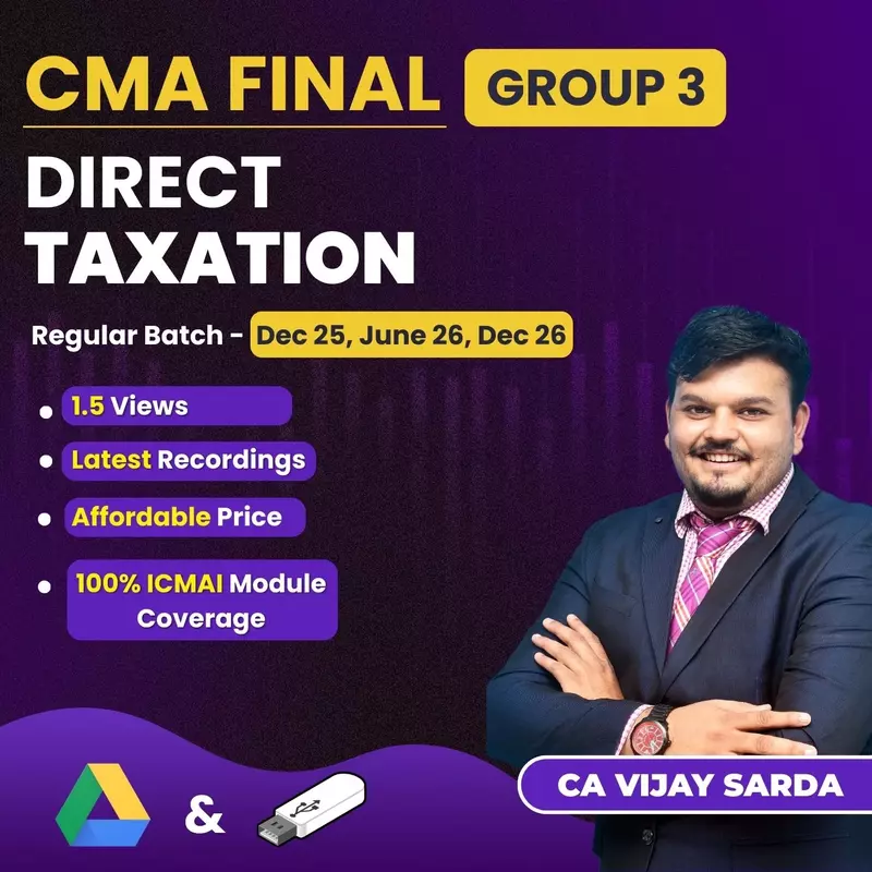 CMA Final Direct Taxation (Group 3) By CA Vijay Sarda CMA Final Direct Taxation (Group 3) By CA Vijay Sarda