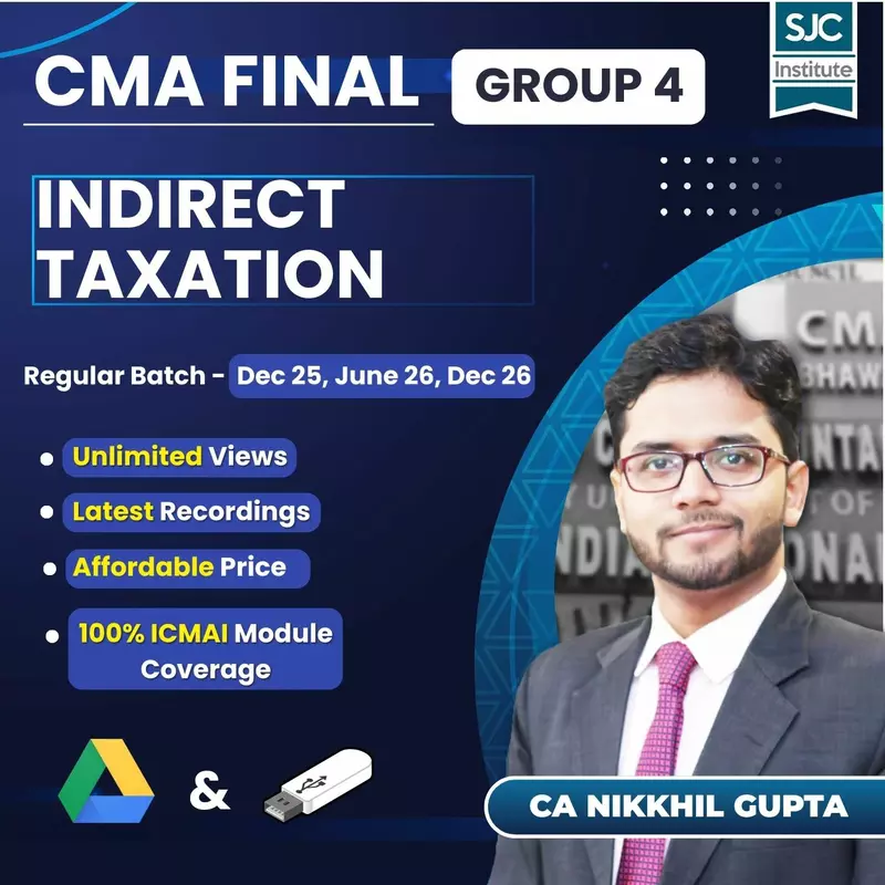 CMA Final Indirect Taxation (Group 4) By CA Nikkhil Gupta CMA Final Indirect Taxation (Group 4) By CA Nikkhil Gupta