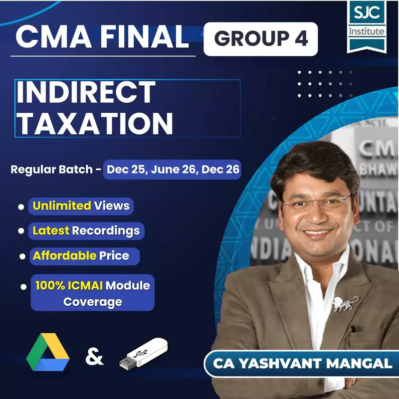 CMA Final Indirect Taxation (Group 4) By CA Yashvant Mangal CMA Final Indirect Taxation (Group 4) By CA Yashvant Mangal