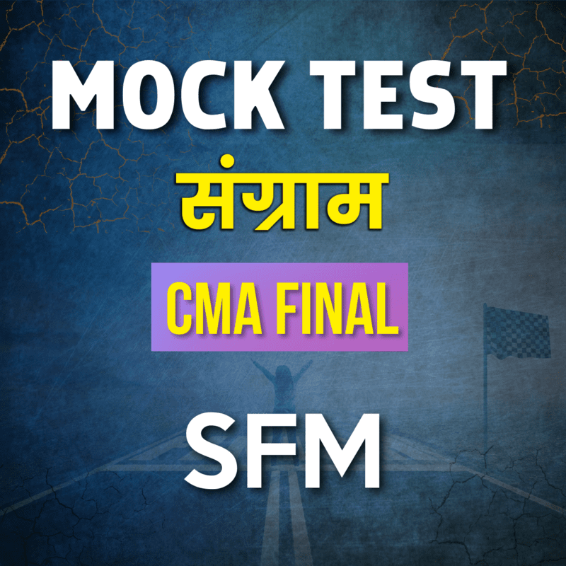 CMA Final SFM (Paper 14) - Mock Test CMA Final SFM (Paper 14) - Mock Test