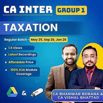 CA Inter Taxation (Group 1) By CA Vishal Bhattad and CA Bhanwar Borana