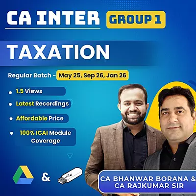 CA Inter Taxation (Group 1) By CA Bhanwar Borana and CA Rajkumar - Exam Oriented Fastrack Batch