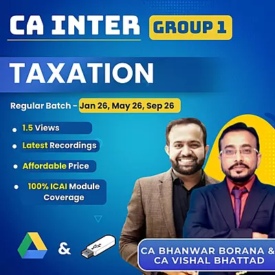 CA Inter Taxation (Group 1) By CA Vishal Bhattad and CA Bhanwar Borana