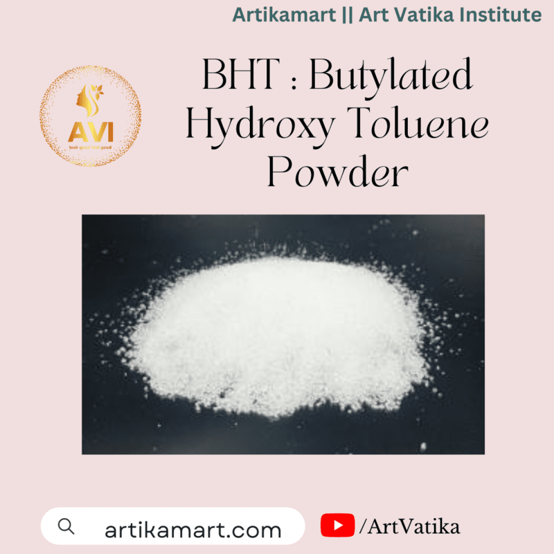BHT : Butylated Hydroxy Toluene Powder BHT : Butylated Hydroxy Toluene Powder