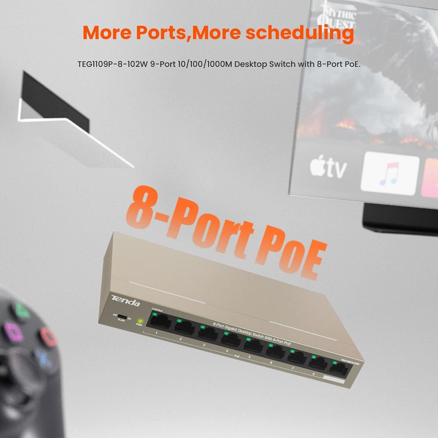 Tenda TEG1109P-8-102W 9-Port Gigabit Desktop Switch with 8-Port PoE Tenda TEG1109P-8-102W 9-Port Gigabit Desktop Switch with 8-Port PoE
