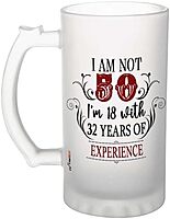Sublimation Printed Froster Beer Mug With I'm Not 50 I'm 18 with 32 Years of Experience Beer Mug