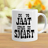 Printed Ek Toh Jaat Upar Se Smart Theme Printed Ceramic Coffee Mug (325 Ml)- Gift for Birthday,Aniversry,Love