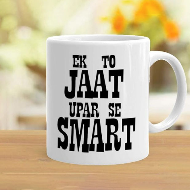 Printed Ek Toh Jaat Upar Se Smart Theme Printed Ceramic Coffee Mug (325 Ml)- Gift for Birthday,Aniversry,Love