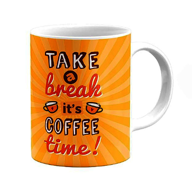 printed Take a Break it’s Coffee time! Ceramic Coffee Mug