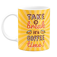 printed Take a Break it’s Coffee time! Ceramic Coffee Mug