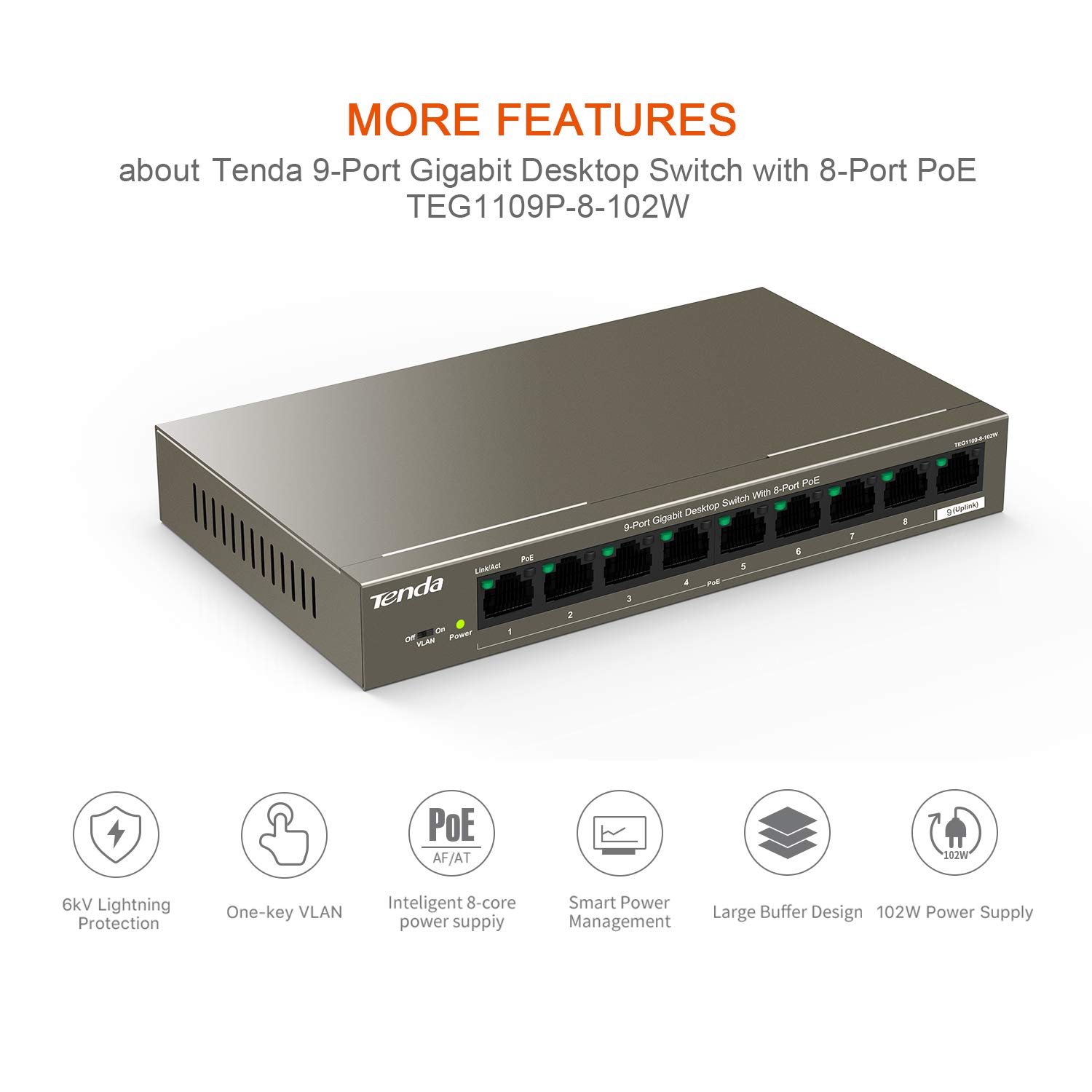 Tenda TEG1109P-8-102W 9-Port Gigabit Desktop Switch with 8-Port PoE Tenda TEG1109P-8-102W 9-Port Gigabit Desktop Switch with 8-Port PoE