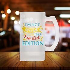 Sublimation Printed Froaster Beer Mug with I'm Not Weird I'm Just Limited Edition, Funny, Inspirational, Quirky Quote Frosted Beer Mug Sublimation Printed Froaster Beer Mug with I'm Not Weird I'm Just Limited Edition, Funny, Inspirational, Quirky Quote Frosted Beer Mug