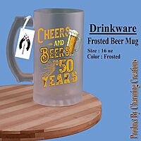 Sublimation Printed Froster Beer Mug With Charming Creations Cheers and Beers to 50 Years Quote Printed Frosted Beer Mug