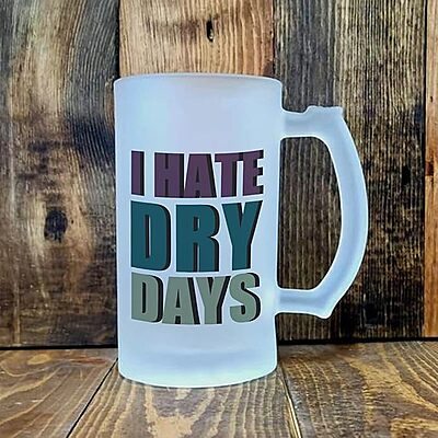 Sublimation Printed Froaster Beer Mug with Handle Beer I Hate Dry Days Beer Mug for Freezer | Gift Sublimation Printed Froaster Beer Mug with Handle Beer I Hate Dry Days Beer Mug for Freezer | Gift