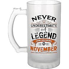 Sublimation Printed Froster Beer Mug With Never Underestimate A Legend Who Was Born In November Sublimation Printed Froster Beer Mug With Never Underestimate A Legend Who Was Born In November