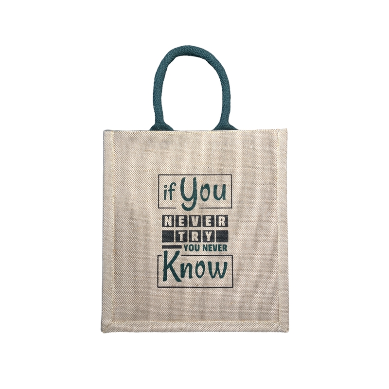 JUTE COTTON "IF YOU NEVER TRY YOU NEVER KNOW" PRINTED DESIGN BAG