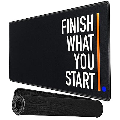 Sublimation Printed Large Size (600mmx300mmx2mm) (Finish What You Start Quote) Sublimation Printed Large Size (600mmx300mmx2mm) (Finish What You Start Quote)