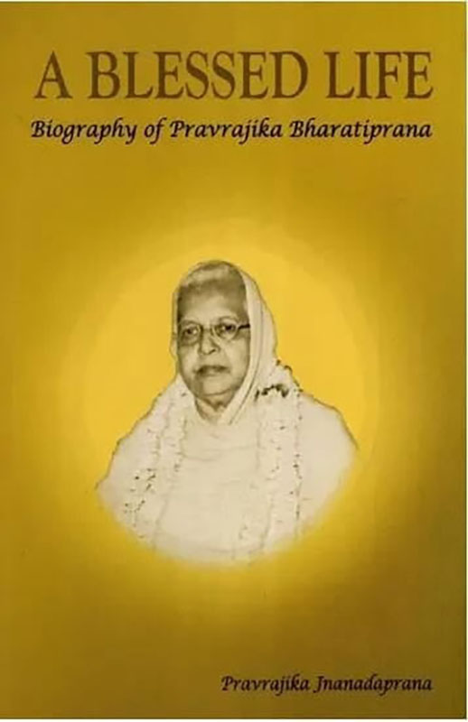 A Blessed Life - Biography of Pravrajika Bharayiprana