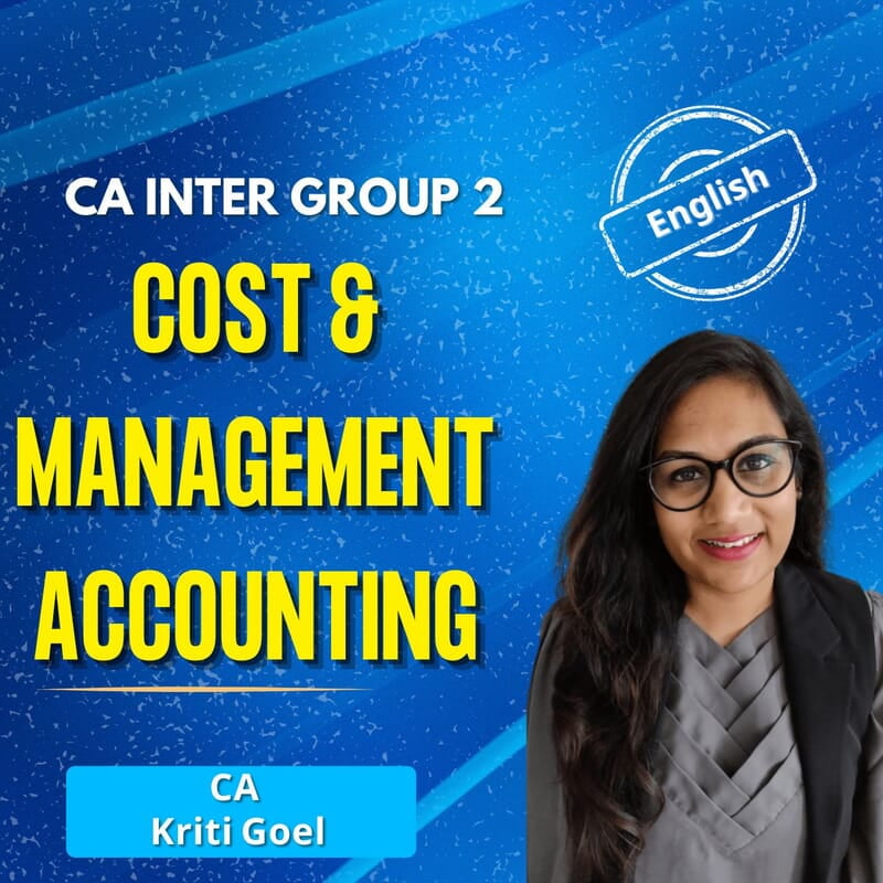 CA Inter Cost and Management Accounting (English) - Group 2 - By CA Kriti Goel CA Inter Cost and Management Accounting (English) - Group 2 - By CA Kriti Goel