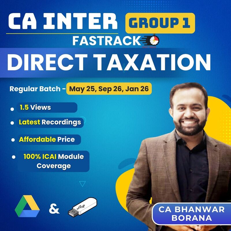 CA Inter Direct Taxation (Group 1) - (Exam Oriented Fastrack Batch) By CA Bhanwar Borana