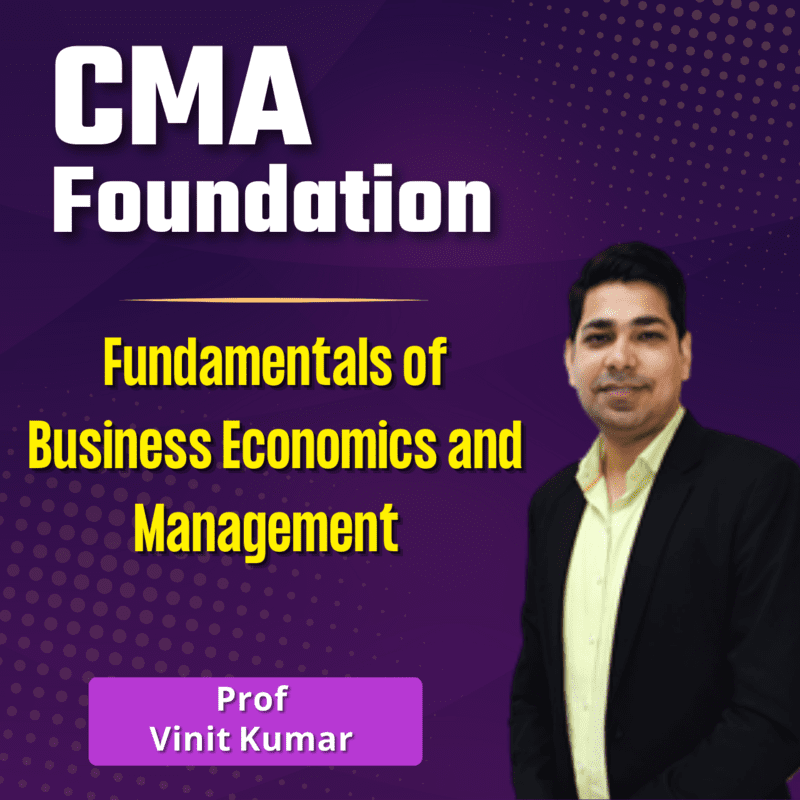 CMA Foundation Fundamentals of Economics And Management (Paper 4) By Prof Vinit Kumar CMA Foundation Fundamentals of Economics And Management (Paper 4) By Prof Vinit Kumar