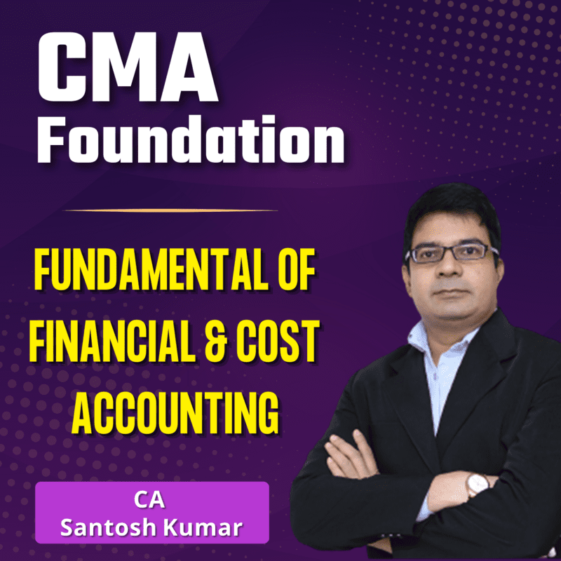 CMA Foundation Fundamentals of Accounting Incl. Cost (Paper 2) By CA Santosh Kumar CMA Foundation Fundamentals of Accounting Incl. Cost (Paper 2) By CA Santosh Kumar