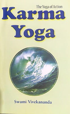 Karma Yoga : Swami Vivekananda Karma Yoga : Swami Vivekananda