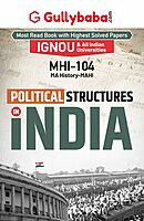 IGNOU MHI-104 - Political Structures in India, Latest Help Book Edition