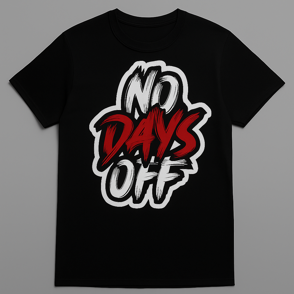 ? No Days Off T-Shirt – Bold Motivation Tee for Hustlers