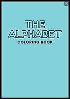 The Alphabet Colouring Book The Alphabet Colouring Book