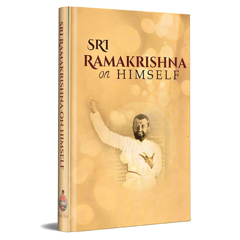 Sri Ramakrishna On Himself Sri Ramakrishna On Himself