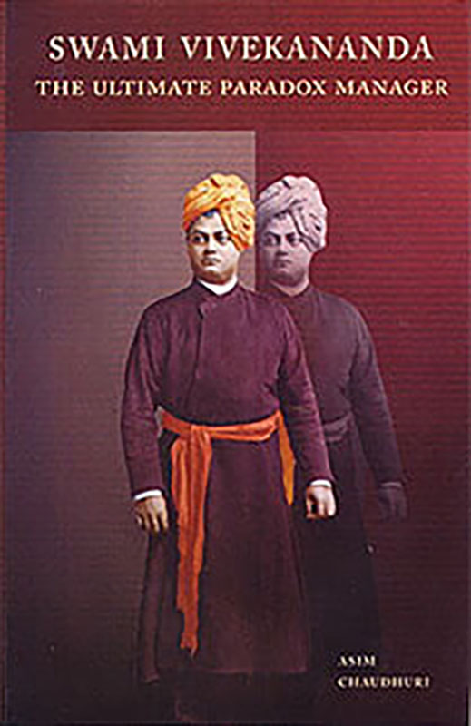 Swami Vivekananda - The Ultimate Paradox Manager