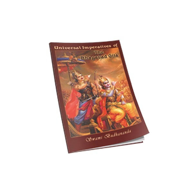 Universal Imperatives of the Bhagavad Gita Universal Imperatives of the Bhagavad Gita