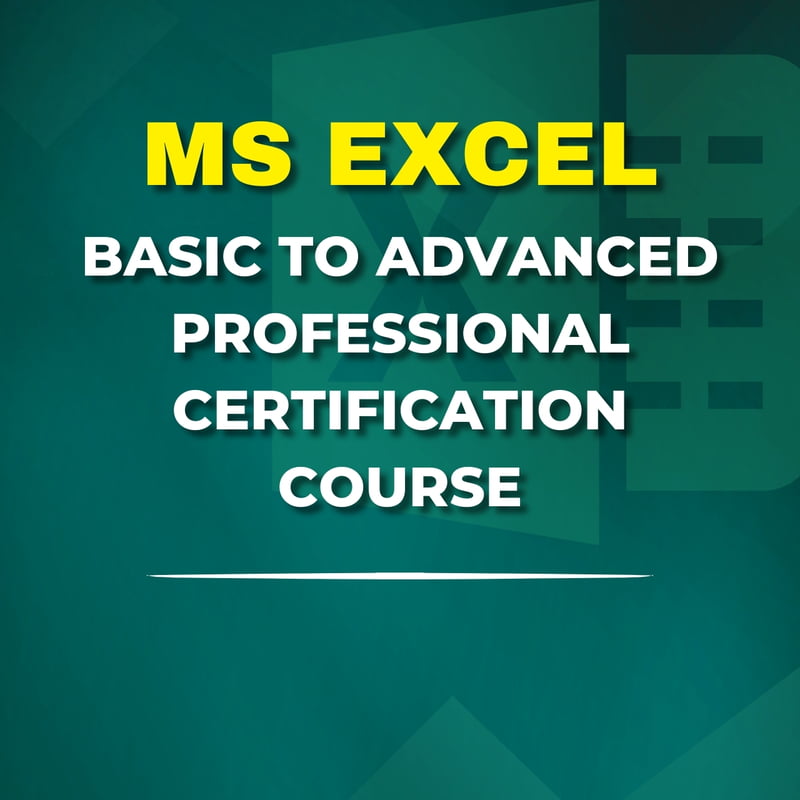 MS Excel - Basic to Advanced Certification Course MS Excel - Basic to Advanced Certification Course