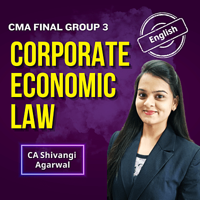 CMA Final Corporate Economic Law (English) - Group 3 - By CA Shivangi Agarwal