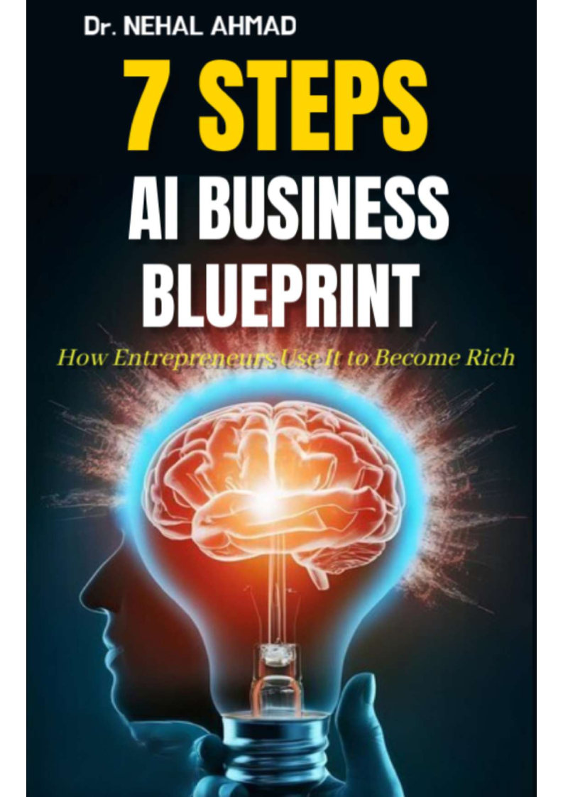 7 Steps AI Business Blueprint: How Entrepreneurs Use It to Become Rich