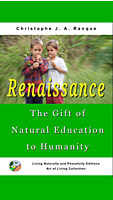 Renaissance, The Gift of Natural Education to Humanity Renaissance, The Gift of Natural Education to Humanity