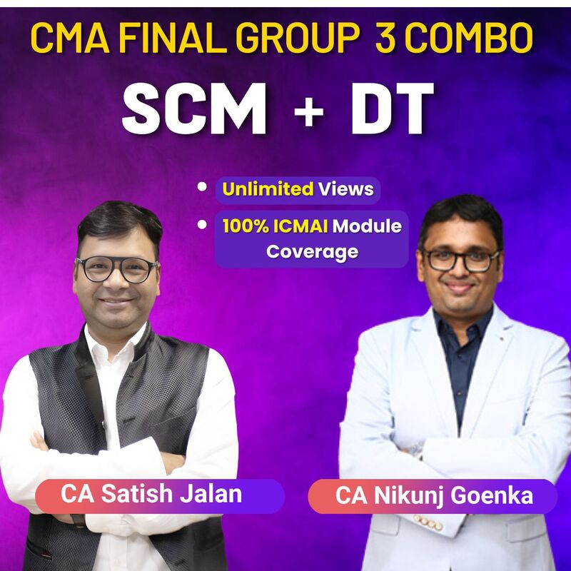 CMA Final Combo SCM + DT By CA Satish Jalan & CA Nikunj Goenka CMA Final Combo SCM + DT By CA Satish Jalan & CA Nikunj Goenka