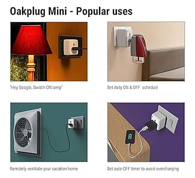 Oakter Wi-Fi Smart Plug for High Power Appliances (AC, Geyser, Motor, etc.) and for Low Power Appliances (Mobile & Laptop Chargers, TV, Kettle, etc.) Works with Alexa & Google Assistant Oakter Wi-Fi Smart Plug for High Power Appliances (AC, Geyser, Motor, etc.) and for Low Power Appliances (Mobile & Laptop Chargers, TV, Kettle, etc.) Works with Alexa & Google Assistant