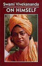 Swami Vivekananda on Himself Swami Vivekananda on Himself